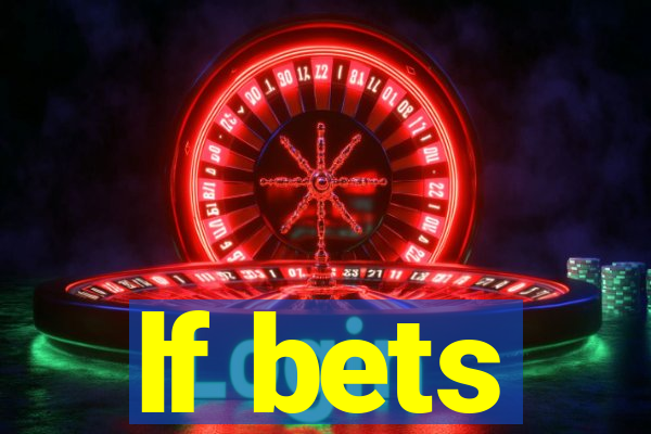 lf bets